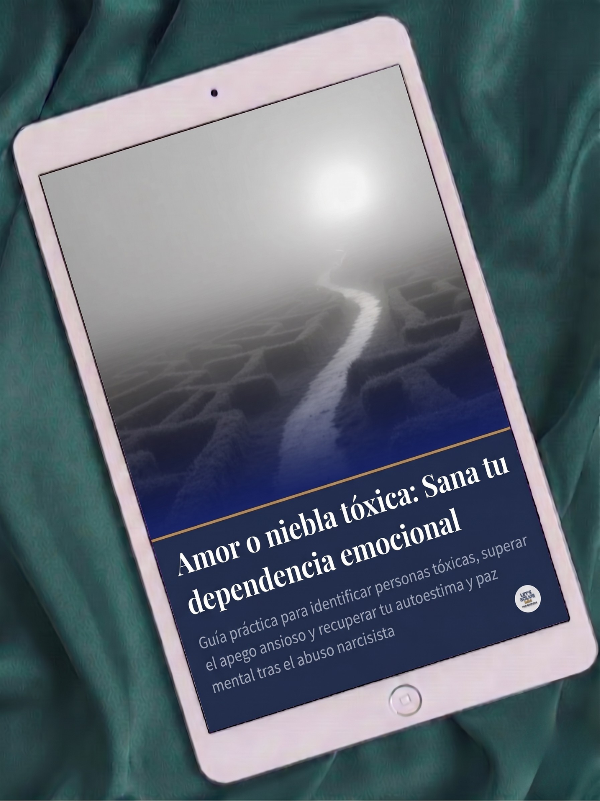 Amor o Niebla Tóxica: Sana tu Dependencia Emocional Let´s Solve Your Problem