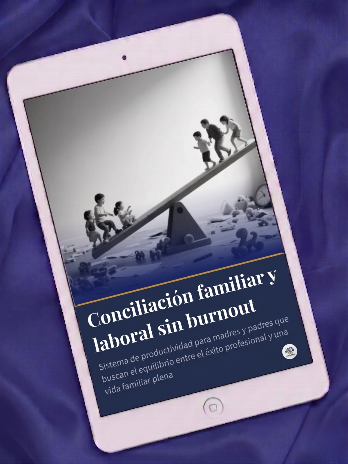 Conciliación Familiar y Laboral sin Burnout Let´s Solve Your Problem