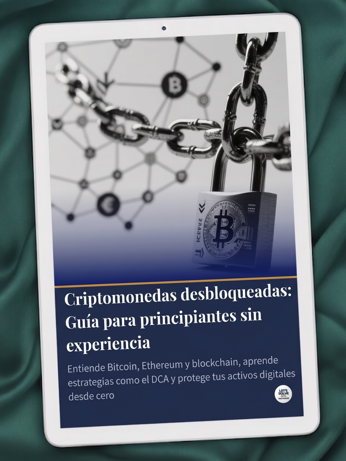 Criptomonedas Desbloqueadas: Guía para Principiantes sin Experiencia Let´s Solve Your Problem