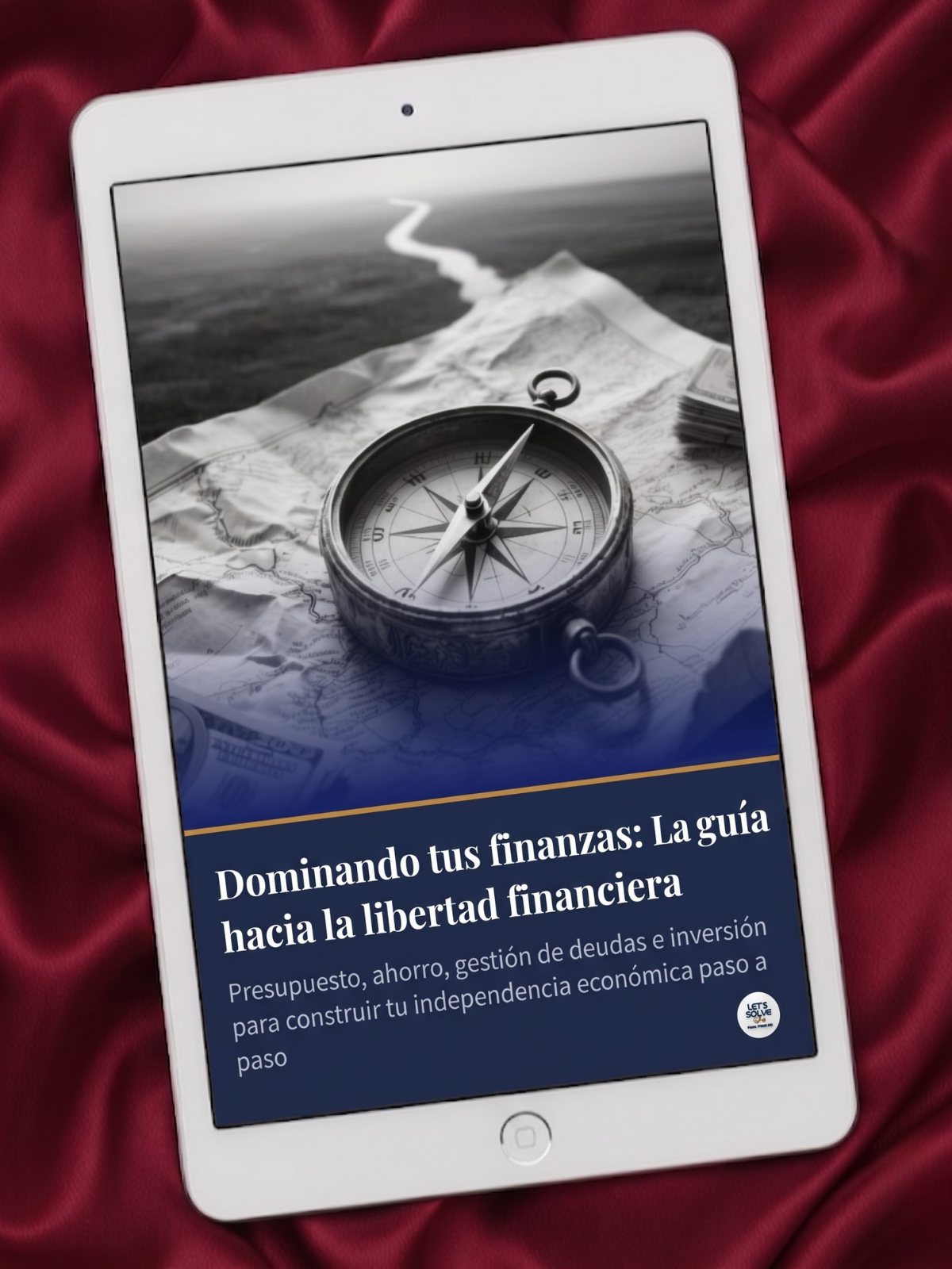 Dominando tus Finanzas: La Guía hacia la Libertad Financiera Let´s Solve Your Problem
