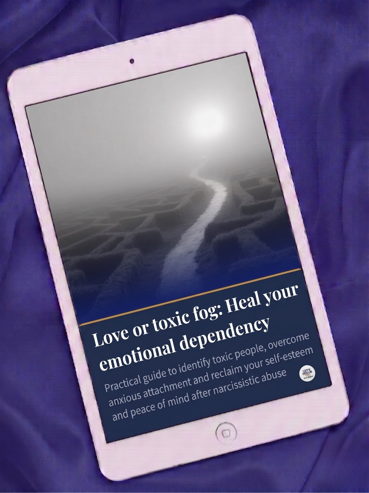Love or Toxic Fog: Heal Your Emotional Dependency Let´s Solve Your Problem