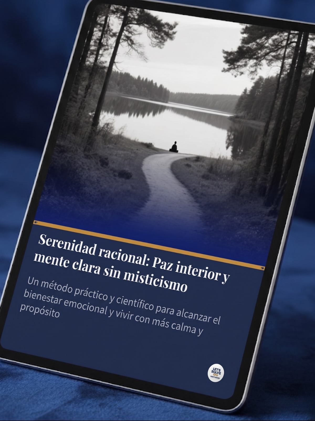 Serenidad Racional: Paz Interior y Mente Clara sin Misticismo Let´s Solve Your Problem