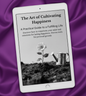 The Art of Cultivating Happiness: A Practical Guide to a Full Life
